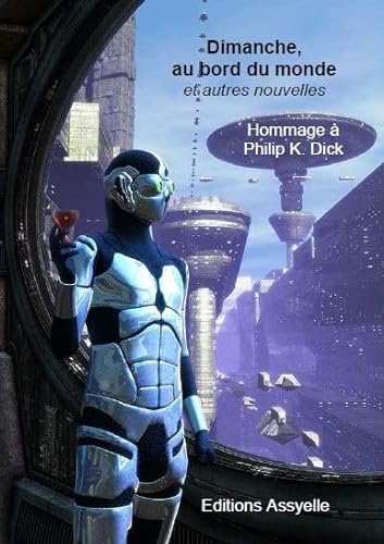 Beispielbild fr Dimanche, au bord du monde, Hommage  Philip K. Dick zum Verkauf von medimops
