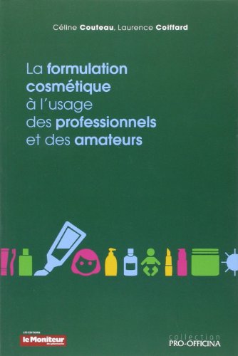9791090018723: La formulation cosmtique  l'usage des professionnels et des amateurs