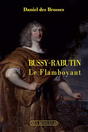 Beispielbild fr Bussy-Rabutin le flamboyant zum Verkauf von LiLi - La Libert des Livres