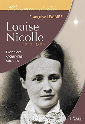 9791090043015: Louise Nicolle (1847-1889): Pionnire d'oeuvres sociales (Tmoins d'hier pour aujourd'hui)