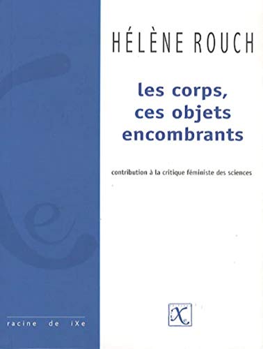 Beispielbild fr Corps Ces Objets Encombrants Contribution a la Critique Feministe des Sciences zum Verkauf von medimops
