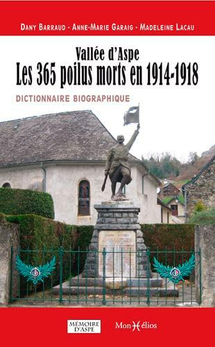 Stock image for Valle d'Aspe, les 365 poilus morts en 1914-1918 [Broch] Barraud, Dany; Garaig, Anne-Marie et Lacau, Madeleine for sale by BIBLIO-NET