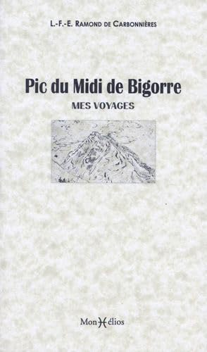 Stock image for Pic du Midi De Bigorre, mes voyages Ramond de Carbonnires, Louis for sale by BIBLIO-NET