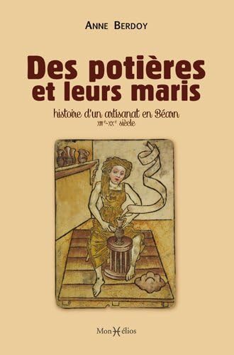 Beispielbild fr Des potires et leurs maris (13e-20e sicle): Histoire d'un artisanat en Barn (XIIIe-XXe sicle) zum Verkauf von Gallix