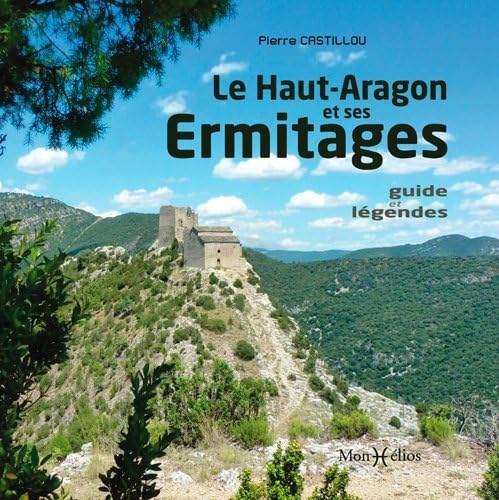 Imagen de archivo de LE HAUT ARAGON ET SES ERMITAGES. GUIDE ET LEGENDES [Broch] Castillou, Pierre a la venta por BIBLIO-NET