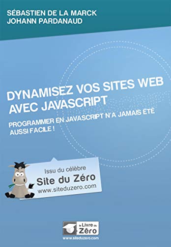 Beispielbild fr Dynamisez vos sites Web avec JavaScript Programmer en JavaScript zum Verkauf von Librairie La Canopee. Inc.