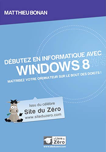 9791090085268: Dbutez en informatique avec Windows 8: Matriser votre ordinateur sur le bout des doigts !