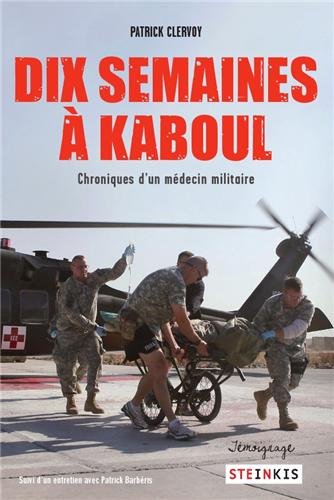 Beispielbild fr Dix semaines  Kaboul - Chroniques d'un mdecin militaire zum Verkauf von medimops