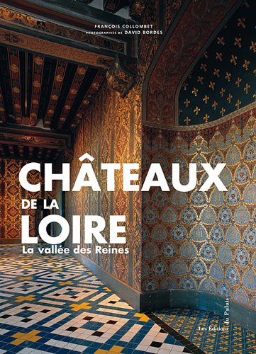 9791090119017: Chteaux de la Loire: La valle des Reines