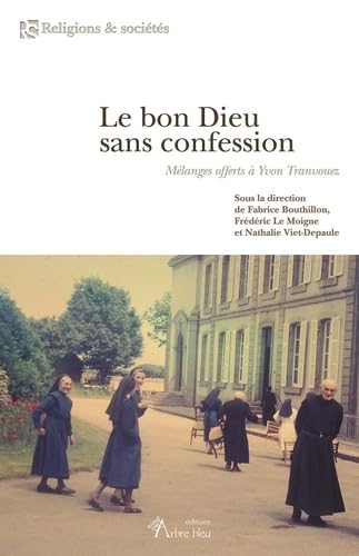 Beispielbild fr Le bon Dieu sans confession. Mlanges offerts  Yvon Tranvouez Bouthillon, Fabrice; Le Moigne, Frdric et Viet-Depaule, Nathalie zum Verkauf von BIBLIO-NET