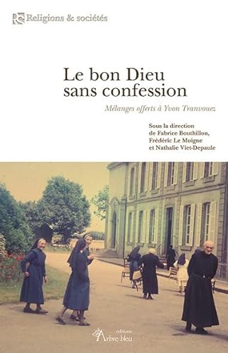 Stock image for Le bon Dieu sans confession. Mlanges offerts  Yvon Tranvouez Bouthillon, Fabrice; Le Moigne, Frdric et Viet-Depaule, Nathalie for sale by BIBLIO-NET