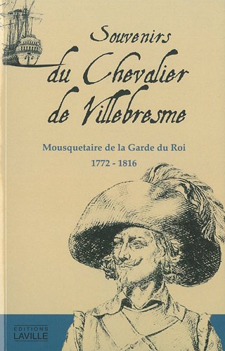 9791090134119: Souvenirs du Chevalier de Villebresme: Mousquetaire de la Garde du Roi, 1772-1816