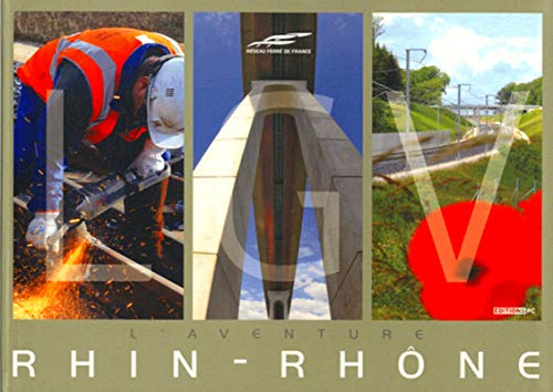 Imagen de archivo de LGV L'Aventure Rhin-Rhne : L'Aventure Rhin-Rhone a la venta por Ammareal