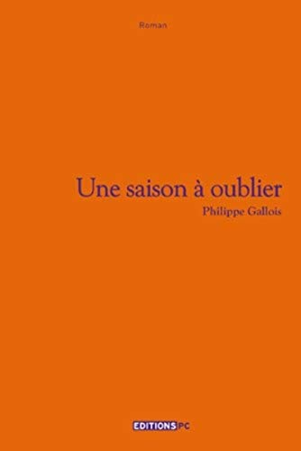 Stock image for Une saison  oublier [Paperback] Gallois, Philippe for sale by LIVREAUTRESORSAS