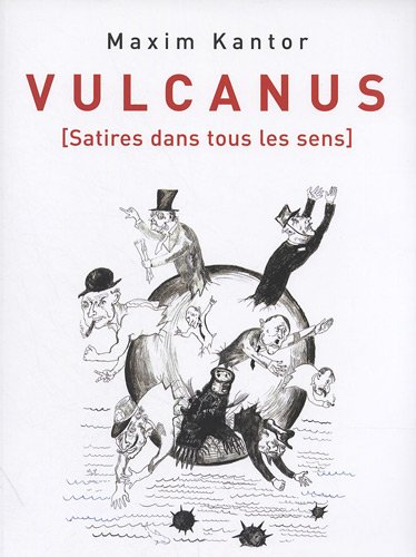 Imagen de archivo de Maxim Kantor: Vulcanus: Satires Dans Tous Les Sens a la venta por MusicMagpie