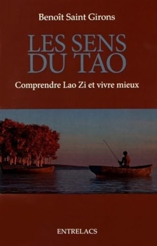 Beispielbild fr Les sens du Tao - Comprendre Lao Zi et vivre mieux [Broch] Saint girons, Benot zum Verkauf von BIBLIO-NET