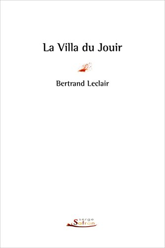 Imagen de archivo de La Villa du Jouir [Paperback] Leclair, Bertrand a la venta por LIVREAUTRESORSAS