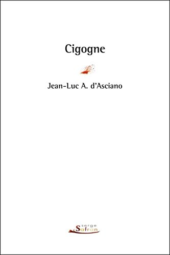 Beispielbild fr Cigogne [Paperback] D'asciano, Jean-luc a. zum Verkauf von LIVREAUTRESORSAS