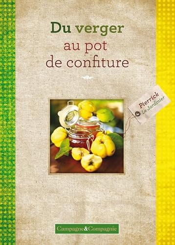 Beispielbild fr Du Verger Au Pot De Confiture : Confitures, Marmelades Et Geles De La Ferme zum Verkauf von RECYCLIVRE