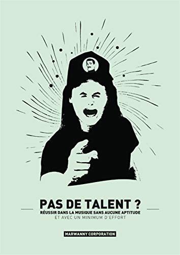 Beispielbild fr Pas De Talent ? : Russir Dans La Musique Sans Aucune Aptitude Avec Un Minimum D'effort zum Verkauf von RECYCLIVRE