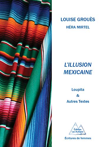 9791090272149: L'illusion mexicaine: Loupita & autres textes