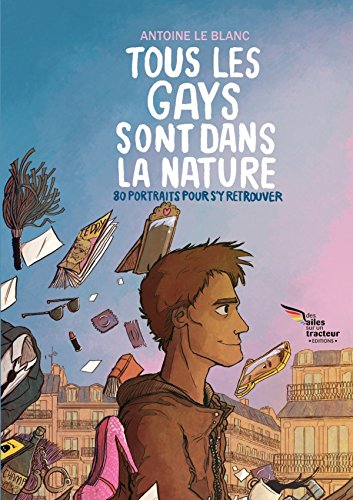 Beispielbild fr Tous Les Gays Sont Dans La Nature, 80 Portraits Pour S'y Retrouver zum Verkauf von medimops