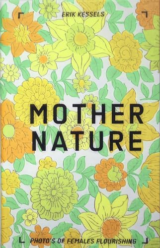 Imagen de archivo de Mother nature - photo's of females flourishing a la venta por GreatBookPrices