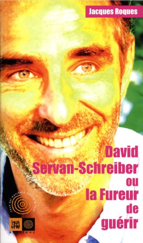 Stock image for David Servan-Schreiber ou la Fureur de gurir for sale by Ammareal