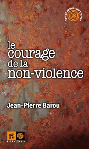 Beispielbild fr Le courage de la non-violence zum Verkauf von LeLivreVert