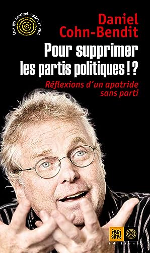 Stock image for Pour supprimer les partis politiques !? : Rflexions d'un apatride sans parti Cohn Bendit, Daniel for sale by BIBLIO-NET