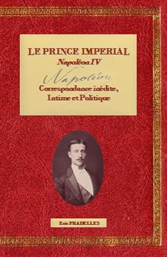 Imagen de archivo de Le Prince Imprial Napolon IV : Correspondance intime & politique Tome 1 a la venta por ECOSPHERE