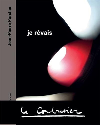 Beispielbild fr Je Revais. Le Corbusier Une Promenade Picturale zum Verkauf von Gallix