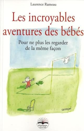 Beispielbild fr Les incroyables aventures des bbs: Pour ne plus les regarder de la mme faon zum Verkauf von Ammareal
