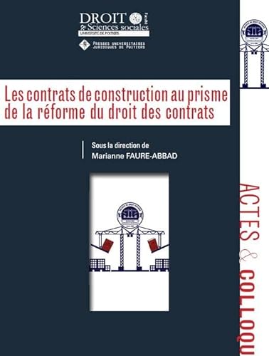 Stock image for LES CONTRATS DE CONSTRUCTION AU PRISME DE LA REFORME DU DROIT DES CONTRATS (95) Faure-Abbad, Marianne for sale by BIBLIO-NET