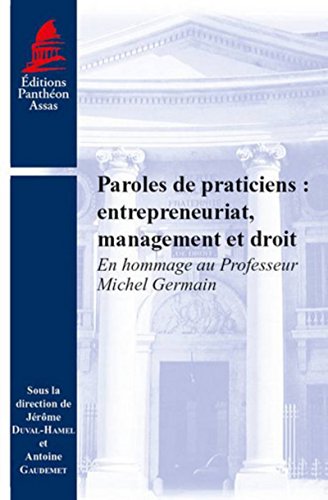 9791090429628: Paroles de praticiens : entrepreneuriat, management et droit: En hommage au professeur Michel Germain