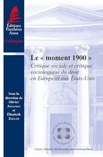 9791090429642: Le "moment 1900": Critique sociale et critique sociologique du droit en Europe et aux Etats-Unis