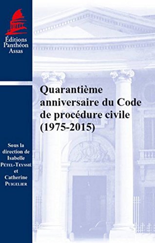Stock image for QUARANTIME ANNIVERSAIRE DU CODE DE PROCDURE CIVILE (1975-2015): SOUS LA DIRECTION DE ISABELLE PTEL-TEYSSI ET CATHERINE PUIGELIER for sale by Gallix