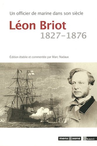 Beispielbild fr Un officier de marine dans son sicle : Lon Briot 1827-1876 zum Verkauf von Ammareal