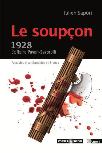 Beispielbild fr Le soupon - L affaire Pavan-Savorelli, 1928 [Broch] Sapori, Julien et Vial, Eric zum Verkauf von BIBLIO-NET