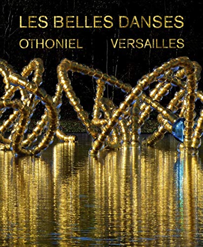 Beispielbild fr Les belles danses, Versailles: Dans le bosquet du Thtre d'eau redessin par Louis Benech [Reli] Storr, Robert et Othoniel, Jean-Michel zum Verkauf von Au bon livre