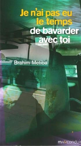 Beispielbild fr Je n'ai pas eu le temps de bavarder avec toi [Broch] Metiba, Brahim zum Verkauf von BIBLIO-NET