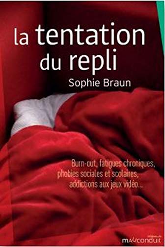 9791090566361: La tentation du repli: Burn-out, fatigues chroniques, phobies sociales et scolaires, addictions aux jeux vido...