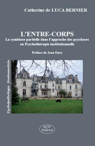 Beispielbild fr L'entre-corps: La symbiose partielle dans l'approche des psychoses en psychothrapie institutionnelle zum Verkauf von Ammareal
