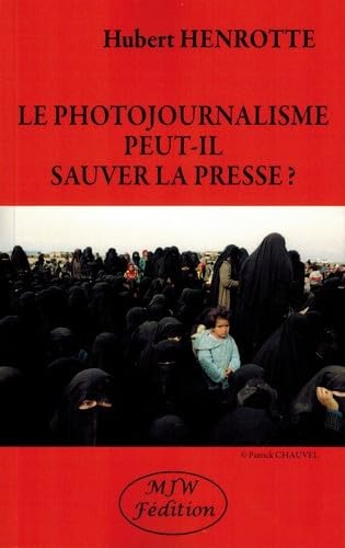 Beispielbild fr Le Photojournalisme Peut-il Sauver La Presse ? zum Verkauf von RECYCLIVRE
