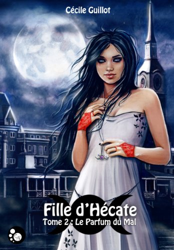 Stock image for Fille d'Hcate, Tome 2 : Le Parfum du Mal for sale by medimops