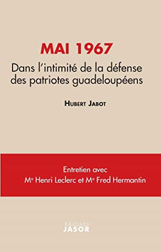 Beispielbild fr Mai 1967. Dans l'intimit de la dfense des patriotes guadeloupens zum Verkauf von LiLi - La Libert des Livres