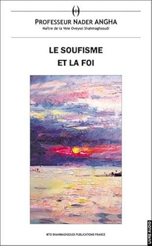 Stock image for Soufisme et la Foi (Le) (livre + 1 CD audio) [Reli] Angha, Nader; Brtignire, Jean-Christophe et Bour, Jean-Louis for sale by BIBLIO-NET