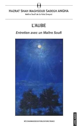 Beispielbild fr AUBE (L') (livre + 2 CD audio) : Entretien avec un Matre Soufi [Broch] Angha, Hazrat Shah Maghsoud Sadegh et Maeda, Yoshimichi zum Verkauf von BIBLIO-NET