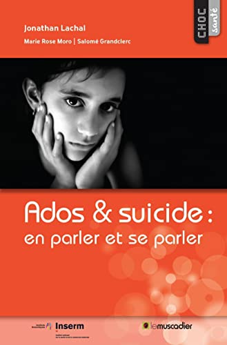 Stock image for Ados et suicide : en parler et se parler [Broch] Lachal, Johathan; Moro, Marie Rose et Grandclerc, Salom for sale by BIBLIO-NET