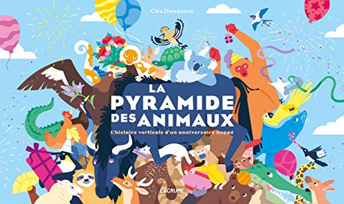 Beispielbild fr La pyramide des animaux : L'histoire verticale d'un anniversaire hupp zum Verkauf von medimops